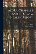 Aix-la-Chapelle (Aachen) as a Health Resort