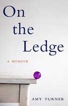 On the Ledge: A Memoir