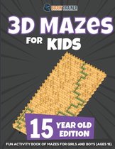3D Mazes for Kids 15 Year Old Edition - Fun Activity Book of Mazes for Girls and Boys (Ages 15)