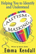 Helping You to Identify and Understand Autism Masking