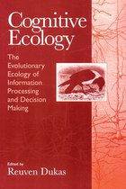 Cognitive Ecology - The Evolutionary Ecology of Information Processing & Decision Making (Paper)