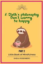 A Sloth's philosophy, Don't worry be happy