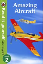 Read It Yourself- Amazing Aircraft – Read It Yourself with Ladybird Level 2