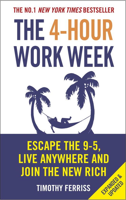 Boek cover The 4-Hour Work Week : Escape the 9-5, Live Anywhere and Join the New Rich van Timothy Ferriss (Paperback)