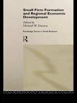 Routledge Studies in Entrepreneurship and Small Business - Small Firm Formation and Regional Economic Development
