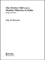Routledge Persian and Shi'i Studies - The Twelver Shi'a as a Muslim Minority in India
