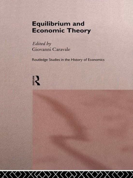 Routledge Studies in the History of Economics - Equilibrium and Economic Theory