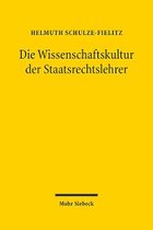 Die Wissenschaftskultur der Staatsrechtslehrer