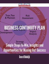 Business Continuity Plan - Simple Steps to Win, Insights and Opportunities for Maxing Out Success