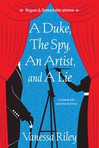 Rogues and Remarkable Women 3 - A Duke, the Spy, an Artist, and a Lie