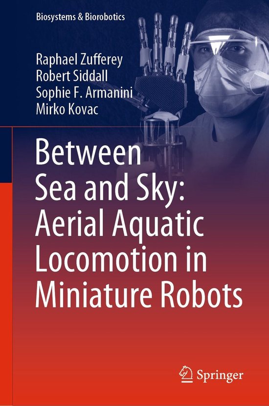 Biosystems & Biorobotics 29 - Between Sea and Sky: Aerial Aquatic Locomotion in Miniature Robots