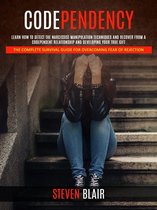 Codependency: Learn How to Detect the Narcissist Manipulation Techniques and Recover From a Codependent Relationship and Developing Your True Gift (The Complete Survival Guide for Overcoming Fear of Rejection)