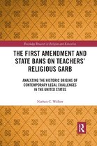 Routledge Research in Religion and Education-The First Amendment and State Bans on Teachers' Religious Garb