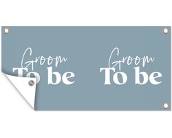 Wanddecoratie buiten Trouwen - Quotes - 'Groom to be' - Spreuken - 160x80 cm - Tuindoek