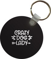 Sleutelhanger - Hond - Spreuken - Quotes - Crazy dog lady - Plastic - Rond - Uitdeelcadeautjes