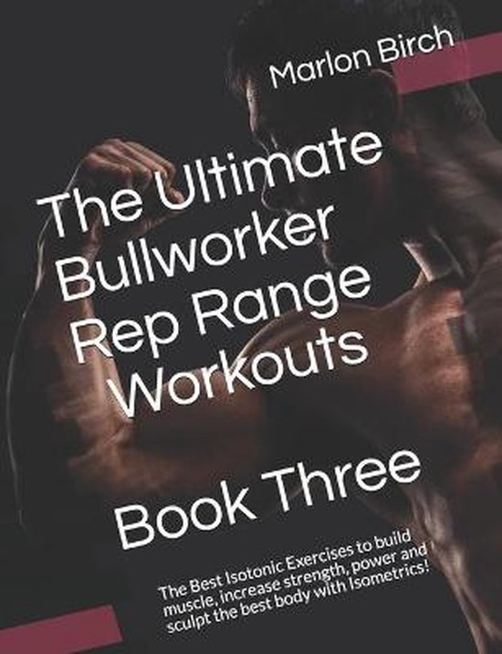 Bullworker Power-The Ultimate Bullworker Rep Range Workouts Book Three