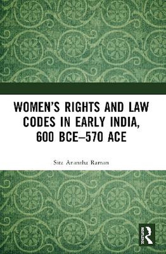 Women's Rights and Law Codes in Early India, 600 BCE570 ACE 9780367496920 Sita...