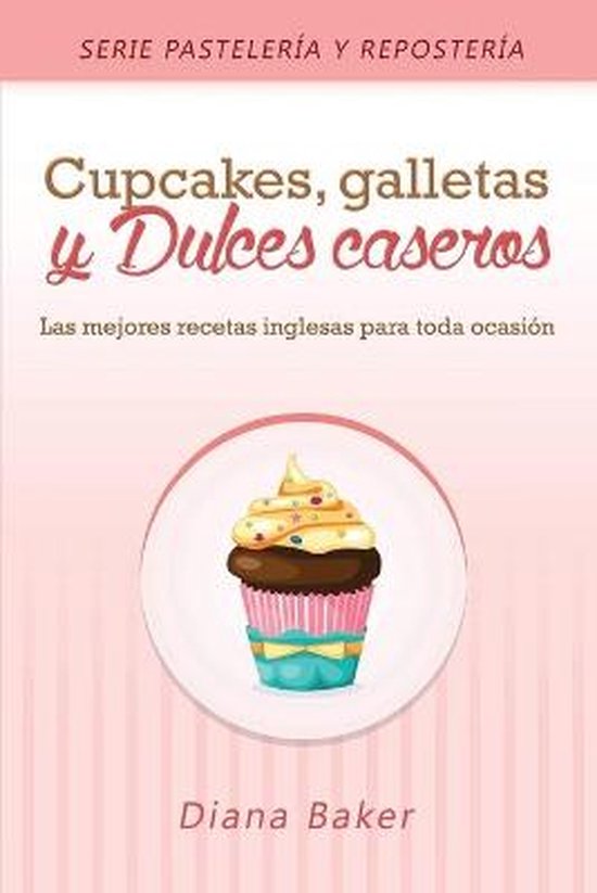 Pastelería Y Repostería- Cupcakes, Galletas y Dulces Caser ... - cover
