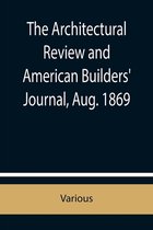 The Architectural Review and American Builders' Journal, Aug. 1869