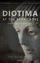 Diotima at the Barricades French Feminists Read Plato Classics in Theory Series
