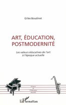 Art, éducation, postmodernité: Les valeurs éducatives de l'art à l'époque actuelle