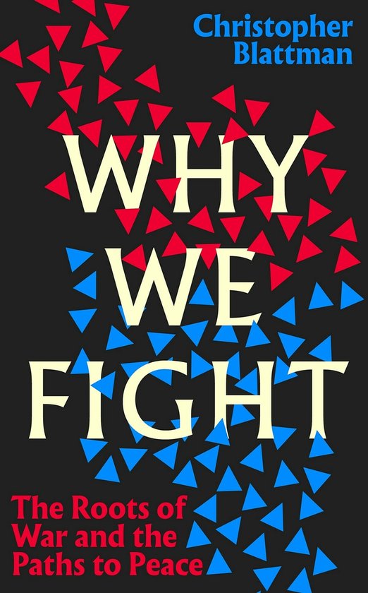 Couverture du livre avec des triangles rouges et bleus volant de haut en bas. Titre : WHY WE FIGHT. Sous-titre : The Roots of War and the Paths to Peace.