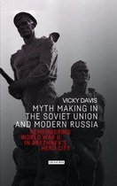 Myth Making in the Soviet Union and Modern Russia