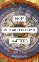 Why Medieval Philosophy Matters