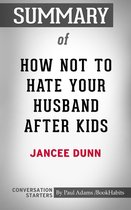 Summary of How Not to Hate Your Husband After Kids
