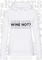 WINE NOT? dames hoodie - Wit - Maat L - lange mouwen - met capuchon - trui - sweater - grappige teksten - leuke hoodies - humor - quotes - kwoots - lekker wijntje