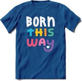 Born This Way | Pride T-Shirt | Grappig LHBTIQ+ / LGBTQ / Gay / Homo / Lesbi Cadeau Shirt | Dames - Heren - Unisex | Tshirt Kleding Kado | - Donker Blauw - 3XL