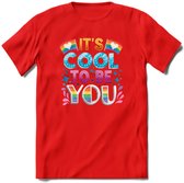 Its Cool To Be You | Pride T-Shirt | Grappig LHBTIQ+ / LGBTQ / Gay / Homo / Lesbi Cadeau Shirt | Dames - Heren - Unisex | Tshirt Kleding Kado | - Rood - S