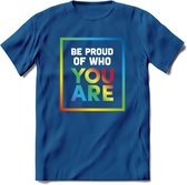 Be Proud Of Who You Are | Pride T-Shirt | Grappig LHBTIQ+ / LGBTQ / Gay / Homo / Lesbi Cadeau Shirt | Dames - Heren - Unisex | Tshirt Kleding Kado | - Donker Blauw - XXL