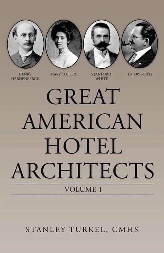 Great American Hotel Architects (ebook), Stanley Turkel Cmhs ...