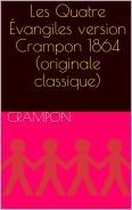 Les Quatre Évangiles version Crampon 1864 (originale classique)