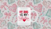 Mok My Dog Is My Valentine (Valentijnsdag)