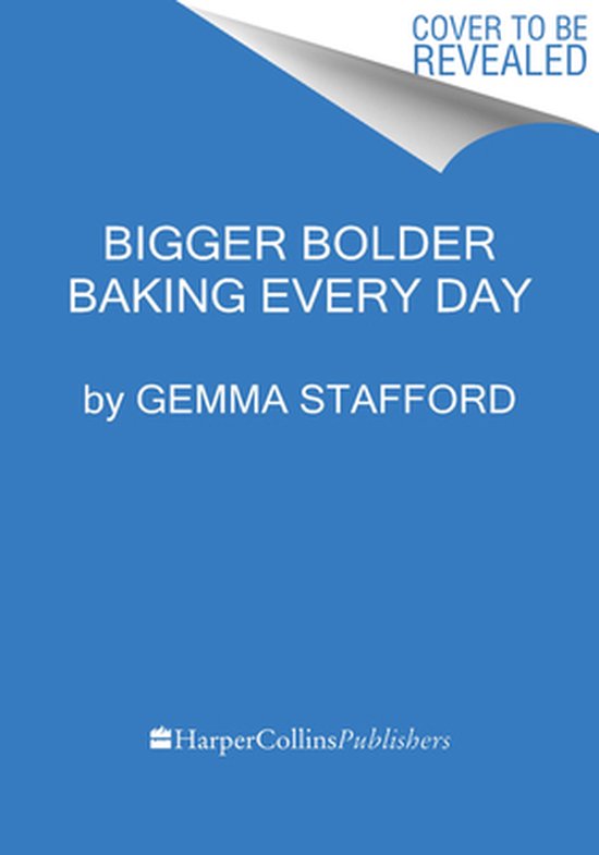 Bigger Bolder Baking Every Day - cover