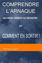 Comprendre l'Arnaque qui nous conduit au desastre, et comment en sortir !