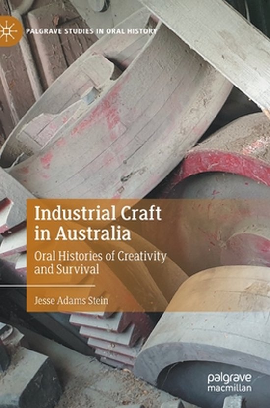Palgrave Studies in Oral History Industrial Craft in Australia