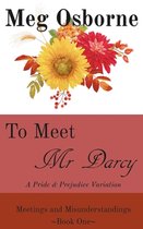 Meetings and Misunderstandings- To Meet Mr Darcy