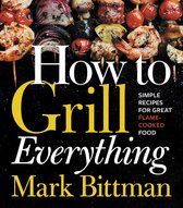 How to Cook Everything Series 8 - How to Grill Everything