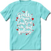 Only You Can Give Me That Feeling - Valentijn T-Shirt | Grappig Valentijnsdag Cadeautje voor Hem en Haar | Dames - Heren - Unisex | Kleding Cadeau | - Licht Blauw - XL