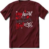 My Heart Is Wherever You Are - Valentijn T-Shirt | Grappig Valentijnsdag Cadeautje voor Hem en Haar | Dames - Heren - Unisex | Kleding Cadeau | - Burgundy - M