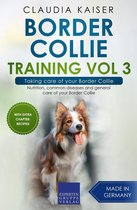 Border Collie Training 3 - Border Collie Training Vol 3 – Taking care of your Border Collie: Nutrition, common diseases and general care of your Border Collie