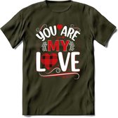 You Are My Love - Valentijn T-Shirt | Grappig Valentijnsdag Cadeautje voor Hem en Haar | Dames - Heren - Unisex | Kleding Cadeau | - Leger Groen - M