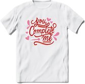 You Complete Me - Valentijn T-Shirt | Grappig Valentijnsdag Cadeautje voor Hem en Haar | Dames - Heren - Unisex | Kleding Cadeau | - Wit - S