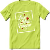 Love You Forever - Valentijn T-Shirt | Grappig Valentijnsdag Cadeautje voor Hem en Haar | Dames - Heren - Unisex | Kleding Cadeau | - Groen - L