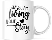 Valentijn Mok met tekst: You are living your story | Valentijn cadeau | Valentijn decoratie | Grappige Cadeaus | Koffiemok | Koffiebeker | Theemok | Theebeker