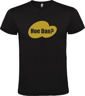 Zwart t-shirt met tekst 'Hoe Dan?'  print Goud  size XXL