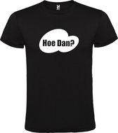 Zwart t-shirt met tekst 'Hoe Dan?'  print Wit size L